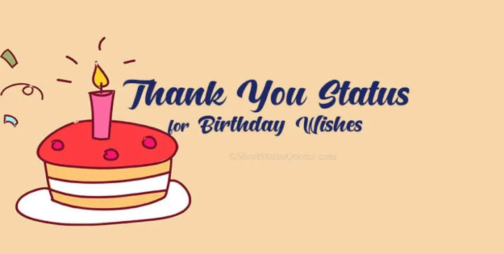 Short WhatsApp Status Thanks for Birthday Wishes